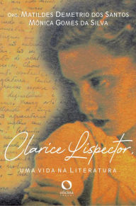 Title: Clarice Lispector: uma vida na literatura, Author: Matildes Demetrio dos Santos
