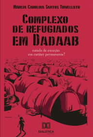 Title: Complexo de refugiados em Dadaab: estado de exceção em caráter permanente?, Author: Márcia Carolina Santos Trivellato