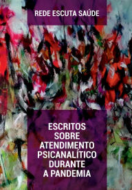 Title: Rede Escuta Saúde: Escritos sobre atendimento psicanalítico durante a pandemia, Author: Adolfo Dourado