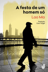 Title: A festa de um homem só, Author: Lao Ma