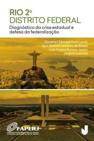 Title: Rio 2o. Distrito Federal: Diagnóstico da crise estadual e defesa da federalização, Author: Christian Edward Cyril Lynch