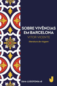 Title: Sobre vivências em Barcelona, Author: Vitor Vicente