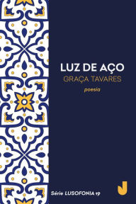 Title: Luz de aço, Author: Graça Tavares