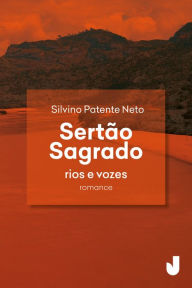 Title: Sertão sagrado: rios e vozes, Author: Silvino Patente