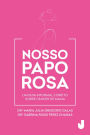 Nosso Papo Rosa: um guia informal e direto sobre câncer de mama