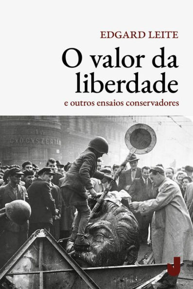 O valor da liberdade: e outros ensaios conservadores