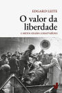 O valor da liberdade: e outros ensaios conservadores