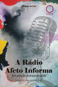 Title: A Rádio Afeto Informa: Em edição extraordinária, Author: Delamar da Cruz