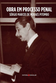 Title: Obra em processo penal, Author: Sergio Marcos de Moraes Pitombo