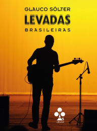 Title: Levadas brasileiras, Author: Glauco Sölter