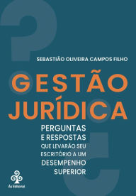Title: Gestão Jurídica: Perguntas e respostas que levarão seu escritório a um desempenho superior, Author: Sebastião Oliveira Campos Filho