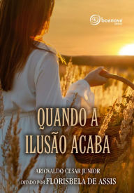 Title: Quando a Ilusão Acaba, Author: Ariovaldo César Júnior