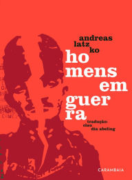 Title: Homens em guerra, Author: Andreas Latzko
