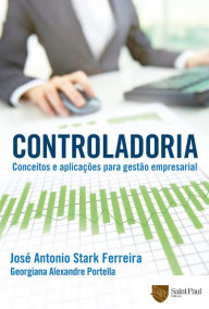Title: Controladoria - Conceitos e Aplicações Para Gestão Empresarial, Author: José Antonio Stark Ferreira