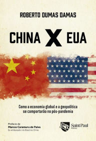 Title: China X EUA: Como a economia global e a geopolítica se comportarão no pós-pandemia, Author: Roberto Dumas Damas