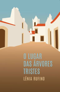 Title: O lugar das árvores tristes, Author: Lénia Rufino