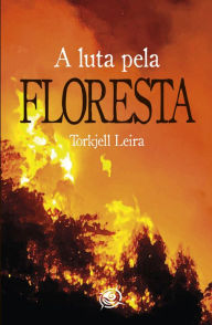 Title: A Luta pela Floresta, Author: Torkjell Leira