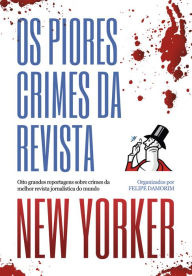 Title: Os piores crimes da revista New Yorker, Author: Malcolm  Gladwell