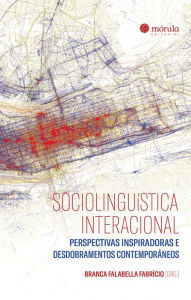 Title: Sociolinguística Interacional:: perspectivas inspiradoras e desdobramentos contemporâneos, Author: Branca Falabella Fabrício