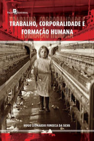 Title: Trabalho, corporalidade e formação humana, Author: Hugo Leonardo Fonseca da Silva