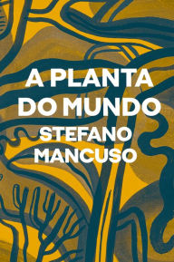 Title: A planta do mundo, Author: Stefano Mancuso