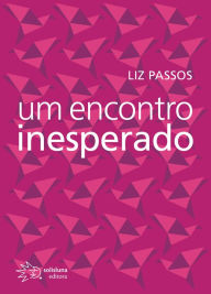 Title: Um encontro inesperado, Author: Liz Passos