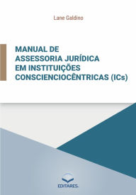 Title: Manual de assessoria jurídica em instituições conscienciocêntricas (ICs)., Author: Lane Galdino