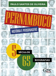 Title: Pernambuco, história e personagens, Author: Paulo Santos de Oliveira