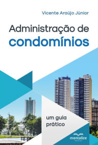 Title: Administração de Condomínios: Um guia prático, Author: Vicente Araújo Júnior