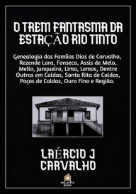 Title: O Trem Fantasma Da Estação Rio Tinto, Author: Laércio J Carvalho