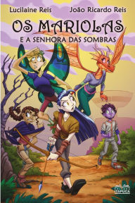 Title: Os Mariolas e a Senhora das Sombras, Author: Lucilaine Reis