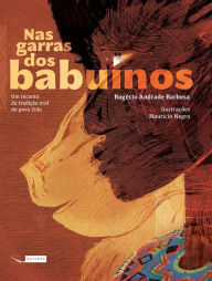 Title: Nas garras dos babuínos: Um reconto da tradição oral do povo Zulu, Author: Rogério Andrade Barbosa