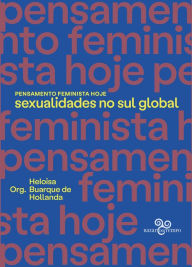 Title: Pensamento feminista hoje: Sexualidades no sul global, Author: Adriana Azevedo