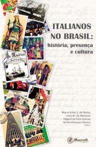 Title: Italianos no Brasil:: história, presença e cultura, Author: Maria Izilda S. de Matos