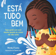 Title: Está tudo bem - Seja gentil com você mesmo quando as coisas não dão certo, Author: Wendy O'Leary