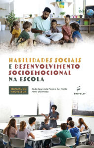 Title: Habilidades sociais e desenvolvimento socioemocional na escola, Author: Zilda Aparecida Pereira Del Prette