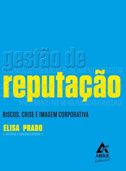 Gestão de reputação: Riscos, crise e imagem corporativa