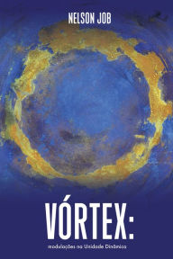 Title: Vórtex: modulações na Unidade Dinâmica, Author: Nelson Job