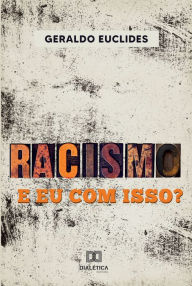 Title: Racismo e eu com isso?, Author: Geraldo Euclides da Silva