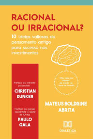 Title: Racional ou irracional?: 10 Ideias valiosas do pensamento antigo para o sucesso nos investimentos, Author: Mateus Boldrine Abrita