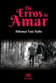 Title: Os erros de amar, Author: Adiomar Luiz Nolte