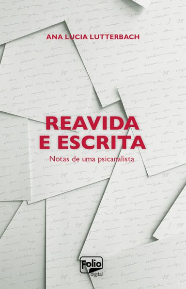 Reavida e escrita: notas de uma psicanalista