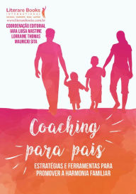 Title: Coaching para pais - volume 1: estratégias e ferramentas para promover a harmonia familiar, Author: Lorraine Thomas