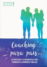 Title: Coaching para pais - volume 2: estratégias e ferramentas para promover a harmonia familiar, Author: Lorraine Thomas