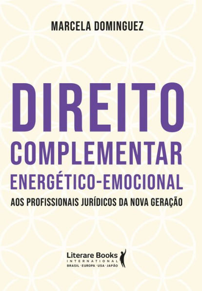 Direito complementar energético-emocional: aos profissionais jurídicos da nova geração