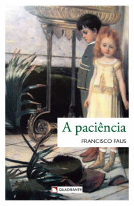 Title: A paciência, Author: Francisco Faus