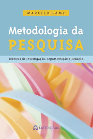 Title: Metodologia da pesquisa: Técnicas de investigação, argumentação e redação, Author: Marcelo Lamy