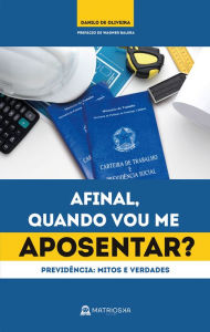 Title: Afinal, quando vou me aposentar?: Previdência Social: mitos e verdades, Author: Danilo de Oliveira