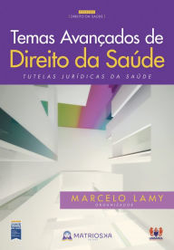 Title: Temas avançados de direito da saúde: Tutelas jurídicas da saúde, Author: Marcelo Lamy