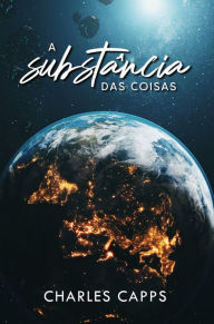 Title: A Substância das Coisas, Author: Charles Capps